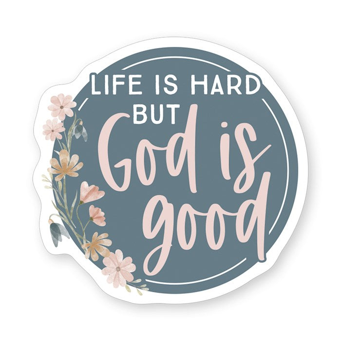 Sticker-Life Hard God But God Is Good (2.5" x 3.5") (SHIPPING SEP 2026)