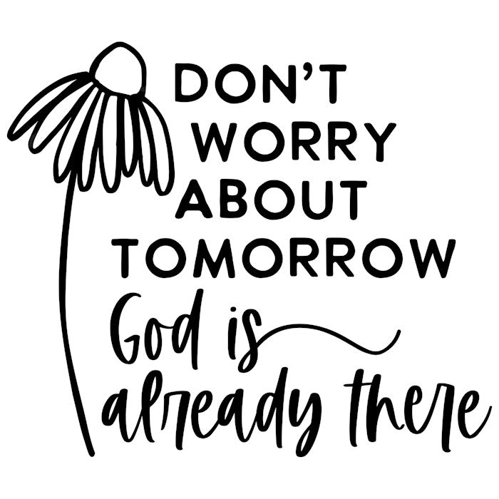 Vinyl Decal-Worry About Tomorrow (5" X 5")