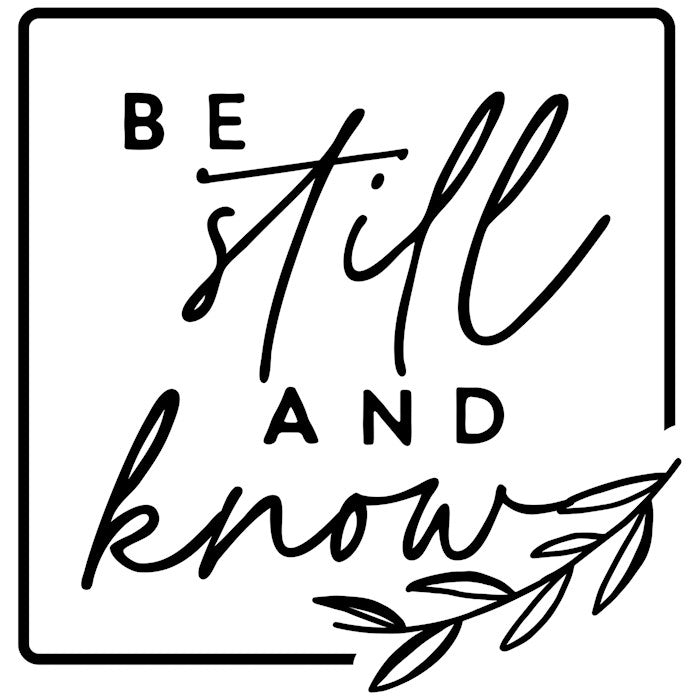Vinyl Decal-Be Still (5" X 5")