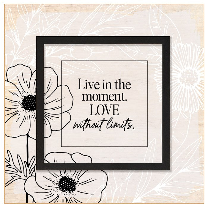 Plaque-Layered Grace-Live In The Moment. Love Without Limits. (6" x 6")