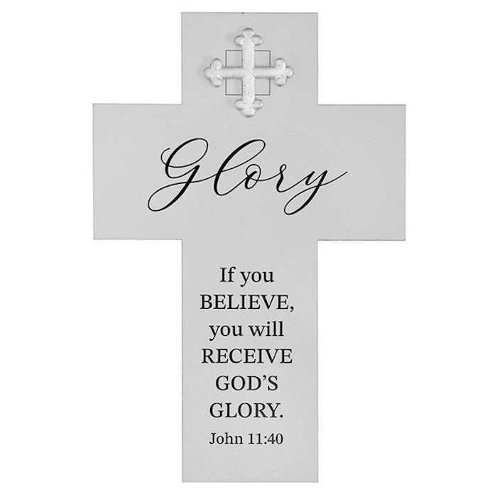Desk Cross-Glory: If You Believe You Will Receive Gods Glory (John 11:40) (6"H)
