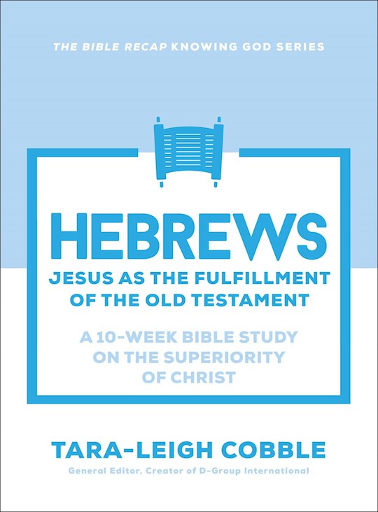 Hebrews (The Bible Recap Knowing God Series)