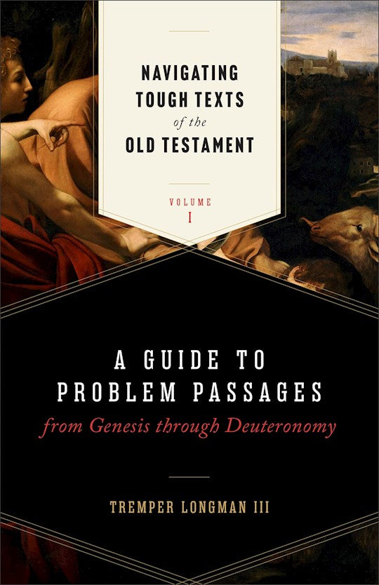 Navigating Tough Texts Of The Old Testament Volume 1