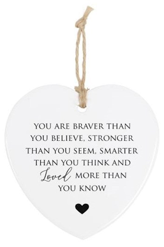 Ornament-Your Are Braver Than You Believe/Loved-Heart Shaped (4" x 4")