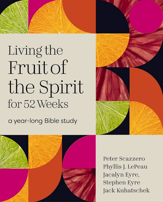 Living The Fruit Of The Spirit For 52 Weeks