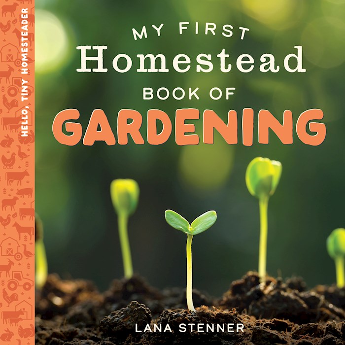My First Homestead Book Of Gardening