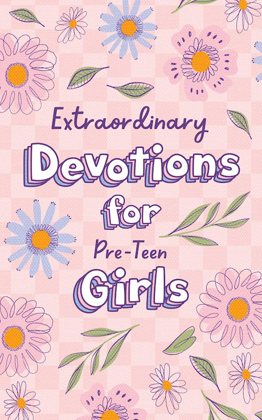 Extraordinary Devotions For Pre-Teen Girls