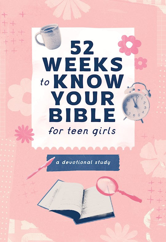 52 Weeks To Know Your Bible For Teen Girls
