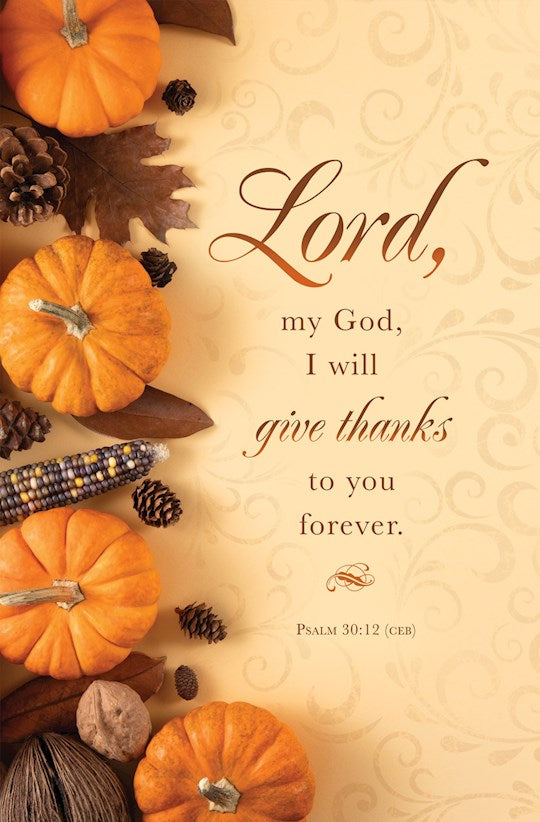 Bulletin-Thanksgiving-Lord My God I Will Give Thanks To You Ps 30:12 CEB (Pack Of 100)