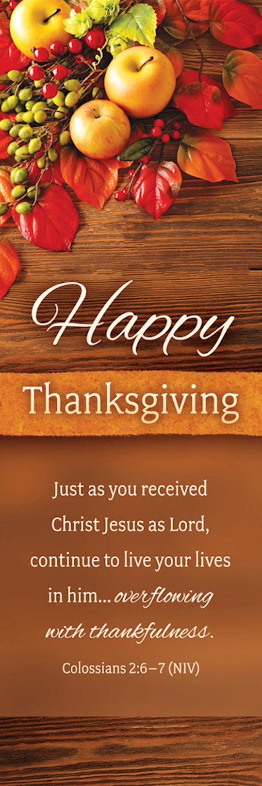Bookmarks-Thanksgiving-Happy Thanksgiving Col 2:6-7 NIV (Pack Of 25)