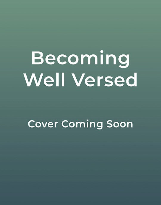 Becoming Well Versed