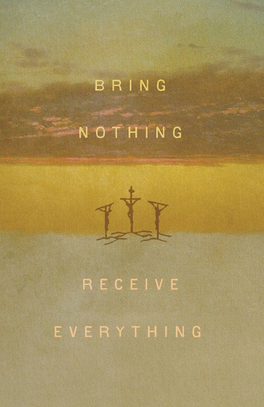 Tract-Bring Nothing Receive Everything (Pack Of 5)