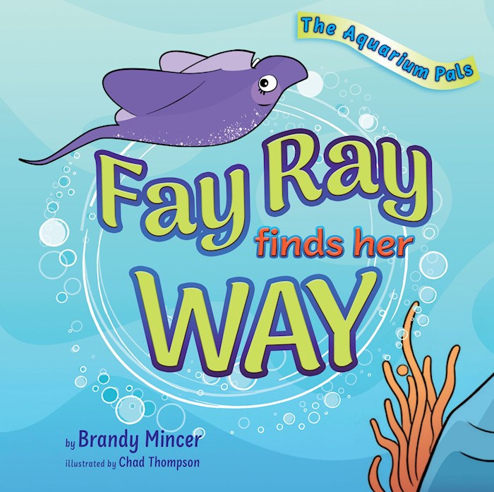 Fay Ray Finds Her Way (The Aquarium Pals)