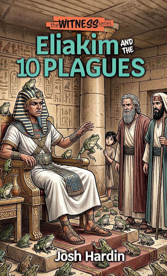 Eliakim And The Ten Plagues (The Witness Series)