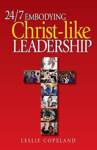 Seed of Abraham Christian Bookstore - Leslie Copeland - 24/7 Embodying Christ-Like Leadership