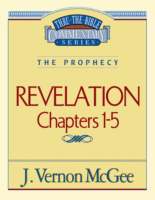 Revelation: Chapters 1-5 (Thru The Bible Commentary)