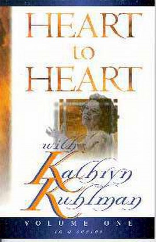 HEART TO HEART W/KATHRYN KUHLMAN: VOLUME1