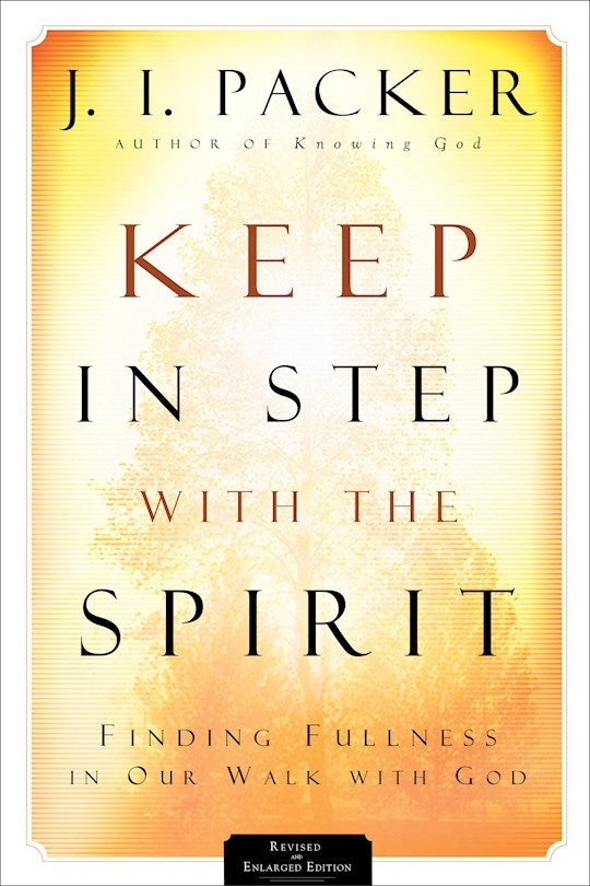 Keep In Step With The Spirit (Revised &amp; Enlarged Edition)