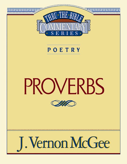 Proverbs (Thru The Bible Commentary)