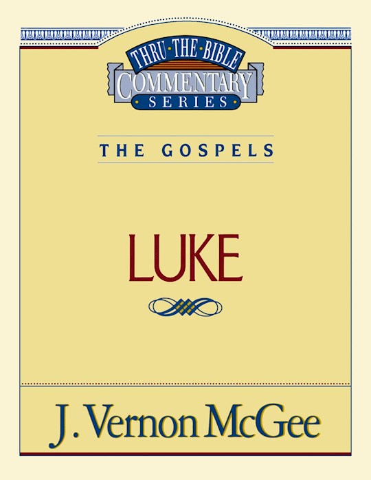 Luke (Thru The Bible Commentary)