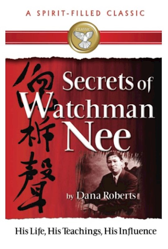 SECRETS OF WATCHMAN NEE (A SPIRIT-FILLED CLASSIC)