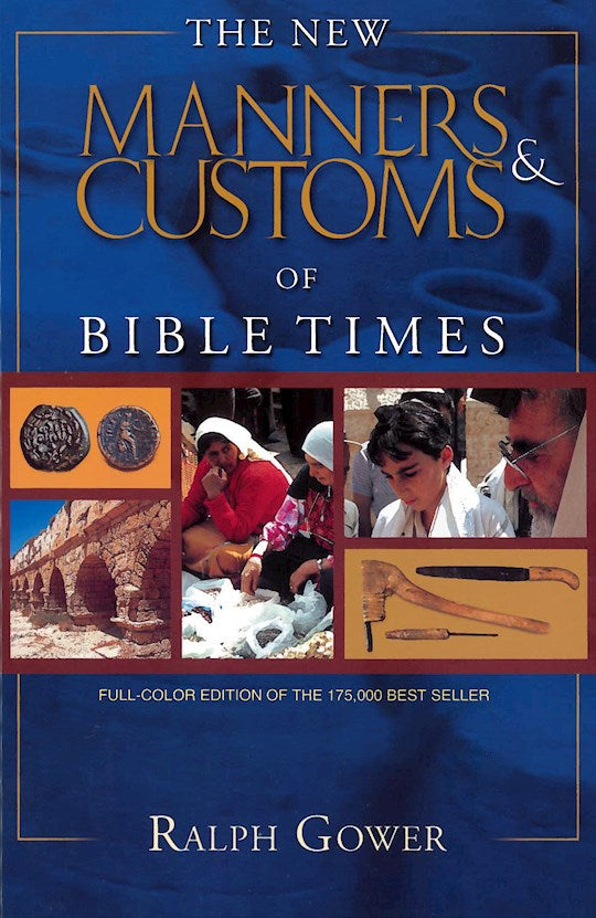 New Manners &amp; Customs Of Bible Times (Revised)