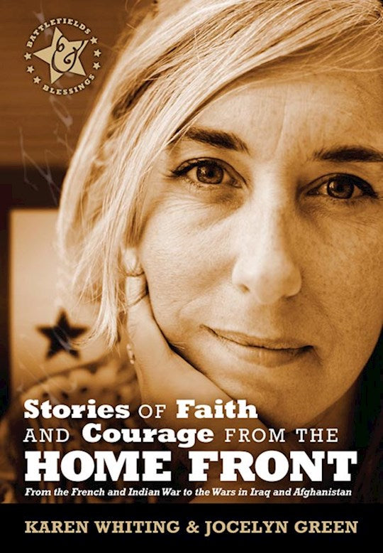 Stories Of Faith And Courage From The Home Front (Battlefields &amp; Blessings)