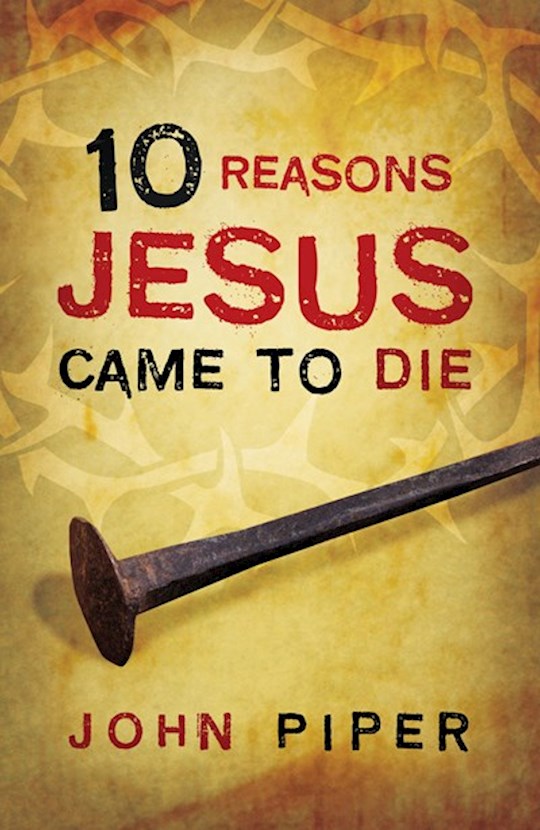 Tract-10 Reasons Jesus Came To Die (ESV) (Pack Of 25)