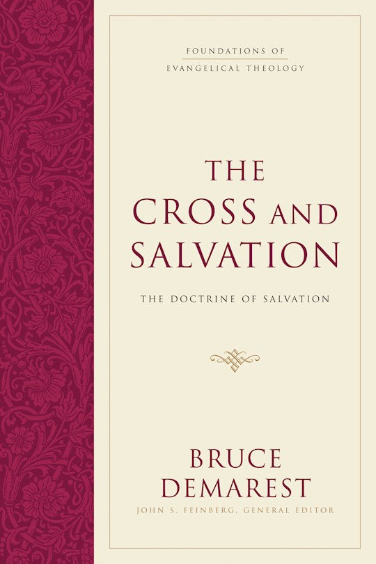 The Cross And Salvation: The Doctrine Of God (Foundations Of Evangelical Theology)