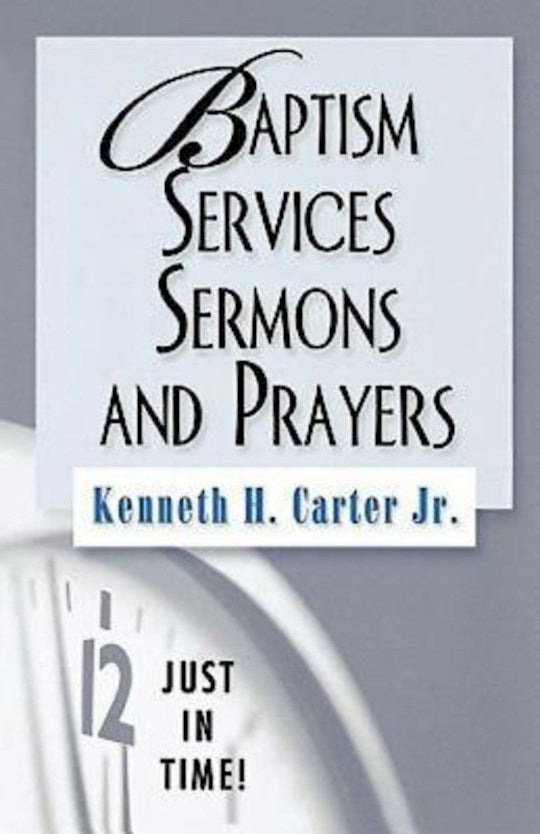 Baptism Services Sermons &amp; Prayers (Just In Time)