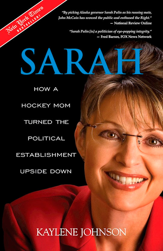 Sarah: How A Hockey Mom Turned The Political Establishment Upside Down