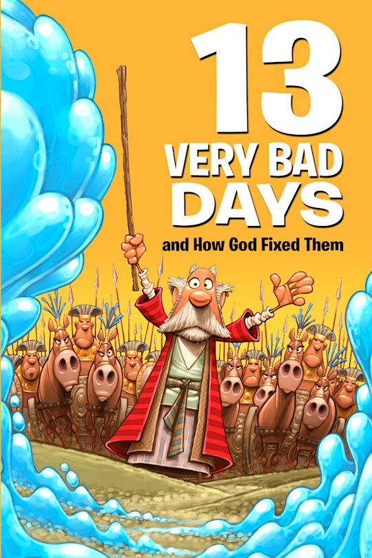 13 Very Bad Days And How God Fixed Them