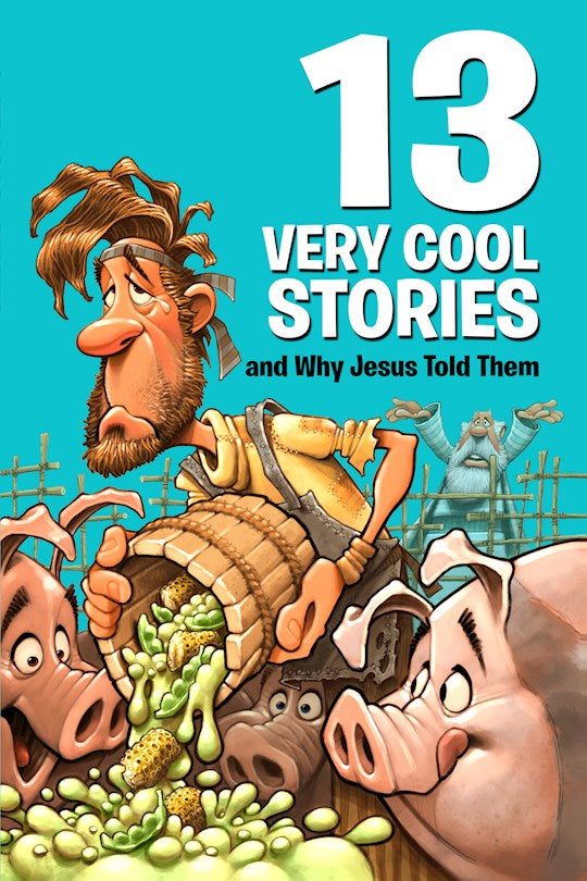 13 Very Cool Stories And Why Jesus Told Them