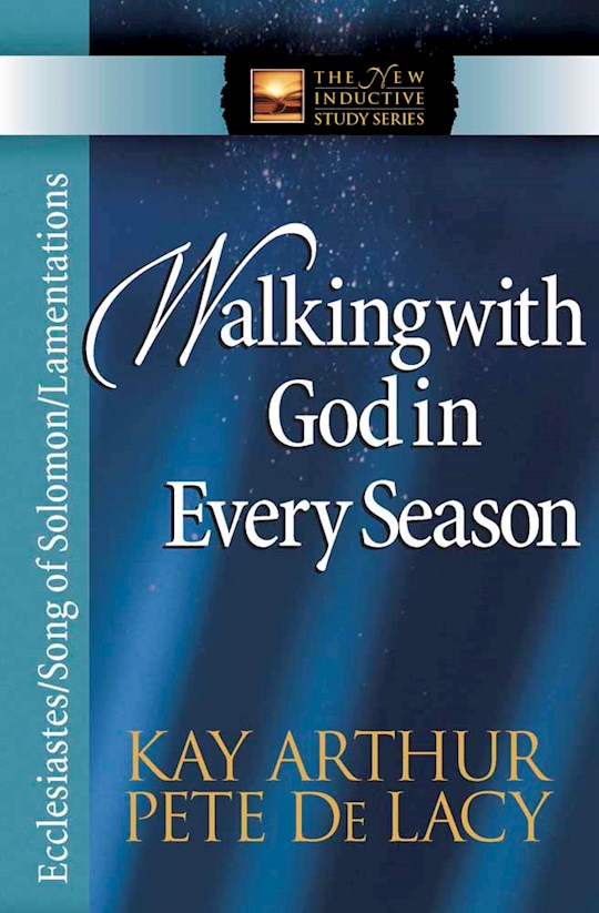 Walking With God In Every Season: Ecclesiastes Song of Solomon Lamentations (The New Inductive Study Series)