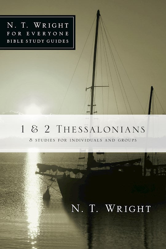 1 &amp; 2 Thessalonians (N T Wright For Everyone Bible Study Guides)