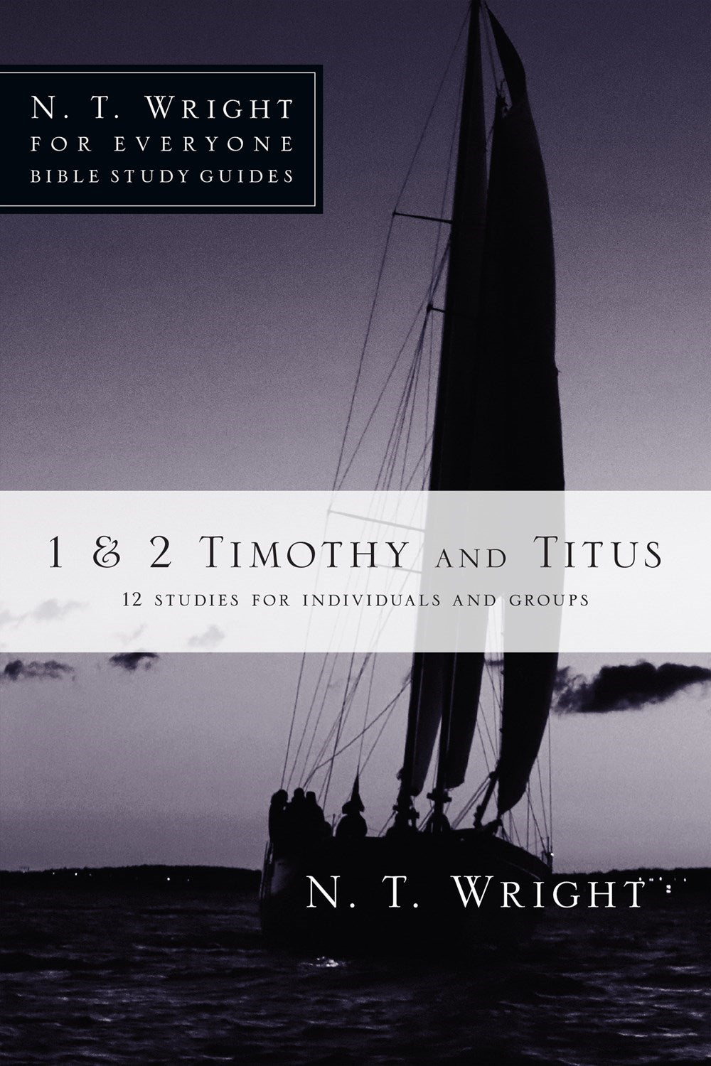 1 &amp; 2 Timothy And Titus (N T Wright For Everyone Bible Study Guides)