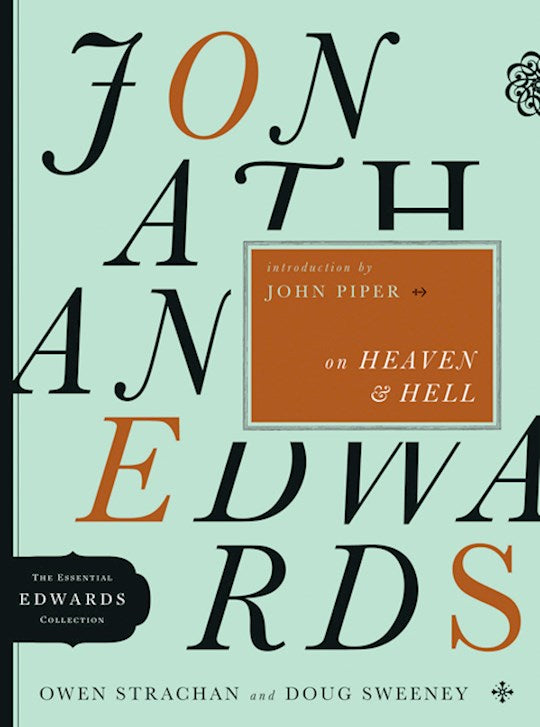 Jonathan Edwards On Heaven &amp; Hell