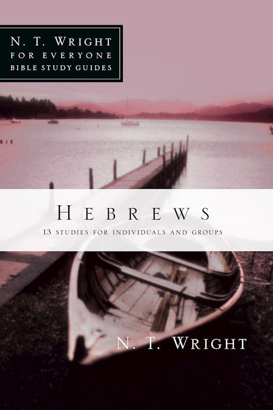 Hebrews (N T Wright For Everyone Bible Study Guides)