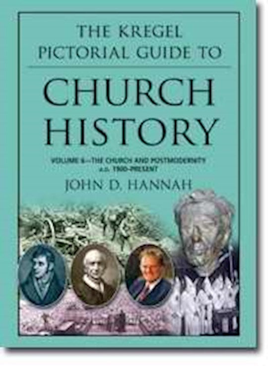 The Kregel Pictorial Guide To Church History V6