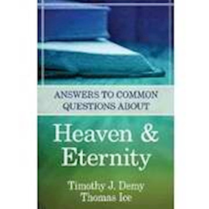 Answers To Common Questions About Heaven &amp; Eternity