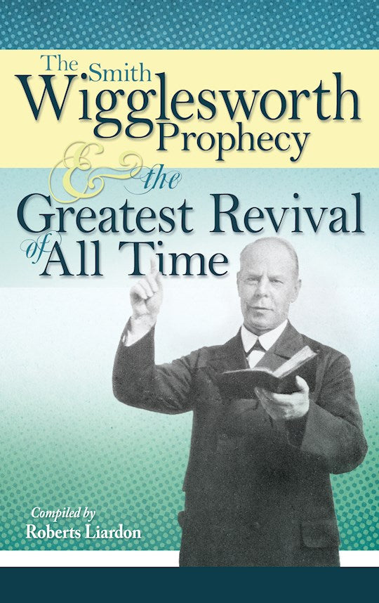 Smith Wigglesworth Prophecy &amp; Greatest Revival