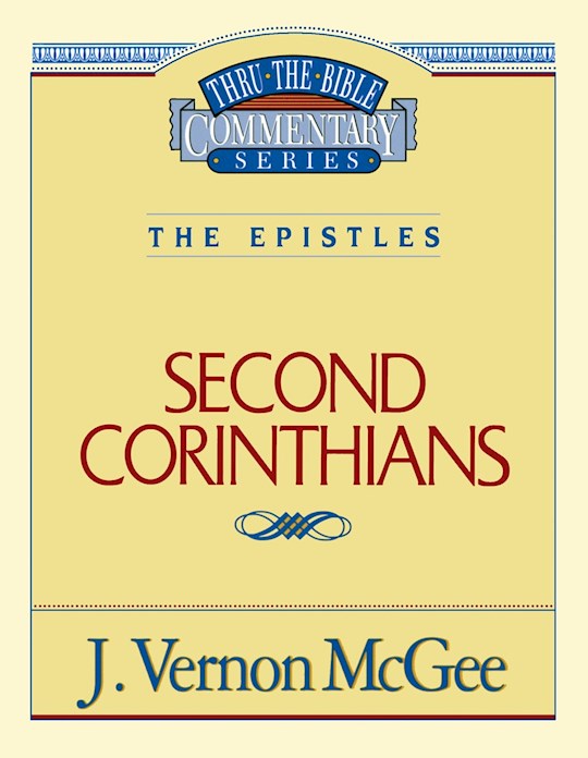 Second Corinthians (Thru The Bible Commentary)