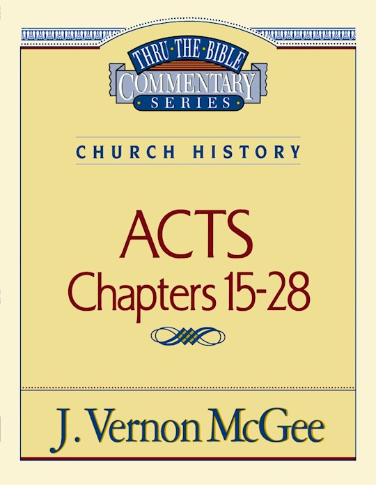 Acts: Chapters 15-28 (Thru The Bible Commentary)