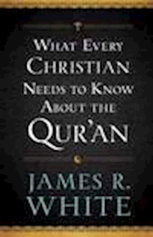 What Every Christian Needs To Know About The Quran