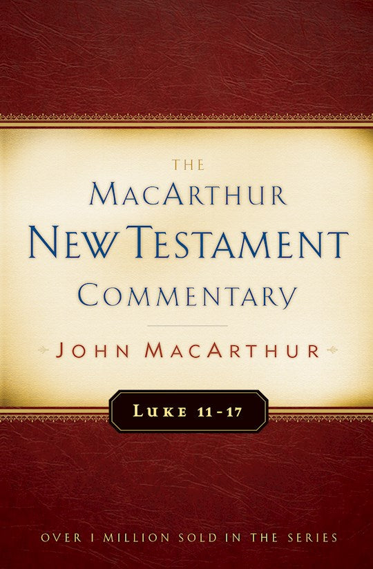 Luke 11-17 (MacArthur New Testament Commentary)