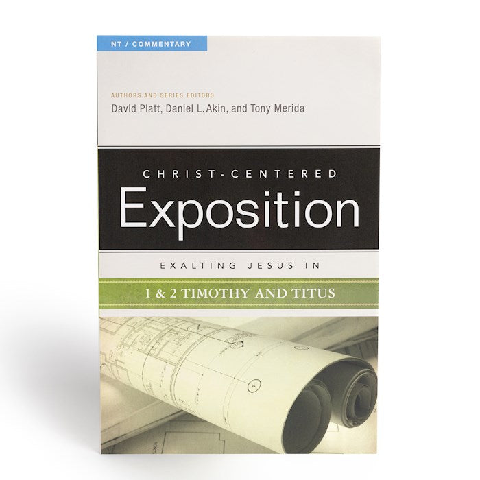 Exalting Jesus In 1 &amp; 2 Timothy And Titus (Christ-Centered Exposition)