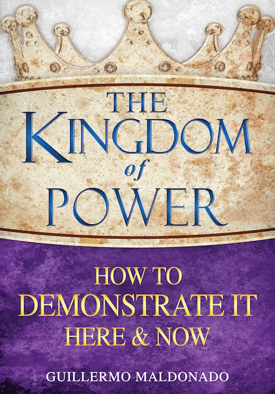 Kingdom Of Power How To Demonstrate It Here &amp; Now