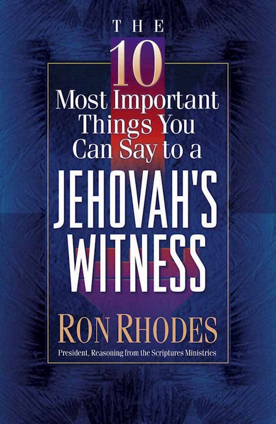 The 10 Most Important Things You Can Say To A Jehovah&