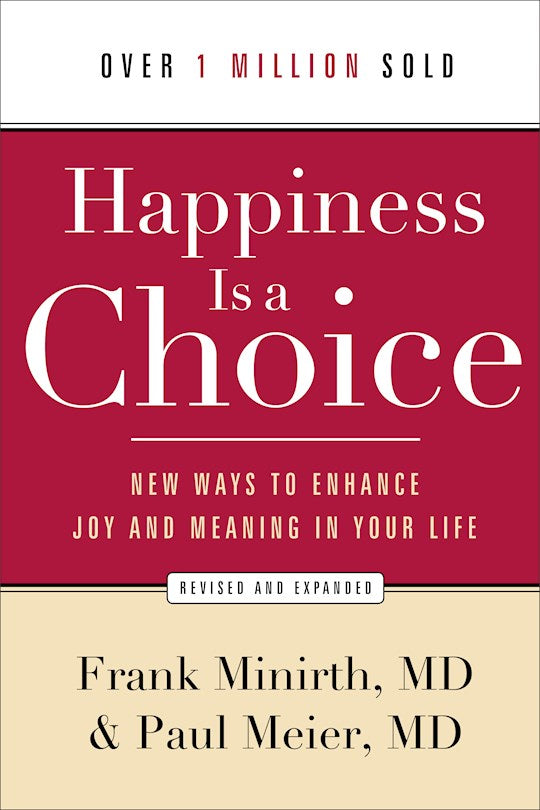 Happiness Is A Choice (Revised &amp; Expanded)