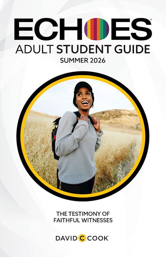 Echoes Summer 2026: Adult Comprehensive Bible Study Student Book (